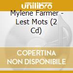 Mylene Farmer - Lest Mots (2 Cd) cd musicale di Farmer Mylene