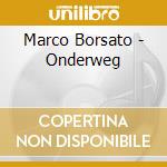 Marco Borsato - Onderweg cd musicale di Marco Borsato
