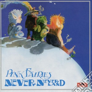 Pink Fairies - Neverneverland cd musicale di Fairies Pink
