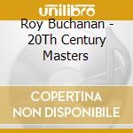 Roy Buchanan - 20Th Century Masters cd