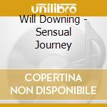 Will Downing - Sensual Journey cd musicale di DOWNING WILL