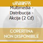 Multimedia - Distribucija - Akcija (2 Cd) cd