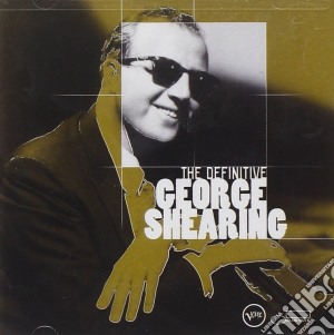 Shearing George - The Definitive George Shearing cd musicale di SHEARING GEORGE