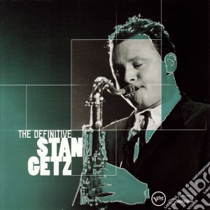 Stan Getz - The Definitive Stan Getz cd musicale di Stan Getz