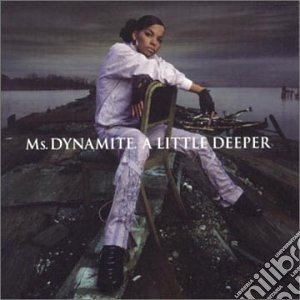 Ms. Dynamite - A Little Deeper cd musicale di Ms Dynamite