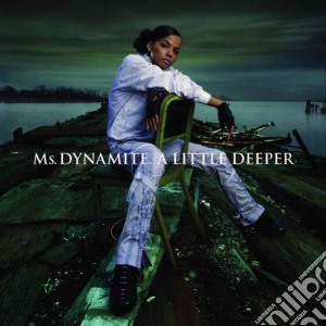 Ms. Dynamite - A Little Deeper cd musicale di MS.DYNAMITE