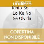 Kinto Sol - Lo Ke No Se Olvida cd musicale di Kinto Sol