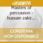 Masters of percussion - hussain zakir percussioni cd
