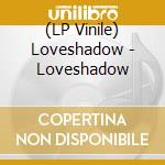 (LP Vinile) Loveshadow - Loveshadow lp vinile