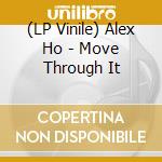(LP Vinile) Alex Ho - Move Through It lp vinile