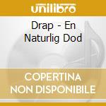 Drap - En Naturlig Dod cd musicale di Drap