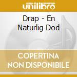 Drap - En Naturlig Dod cd