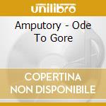 Amputory - Ode To Gore cd