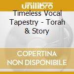 Timeless Vocal Tapestry - Torah & Story cd