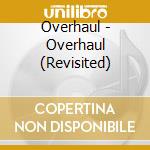 Overhaul - Overhaul (Revisited) cd