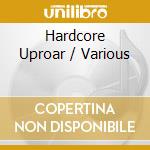 Hardcore Uproar / Various cd