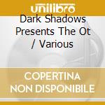 Dark Shadows Presents The Ot / Various cd