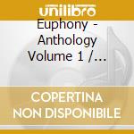Euphony - Anthology Volume 1 / Various cd