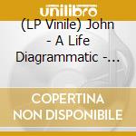 (LP Vinile) John - A Life Diagrammatic - Limited vinile
