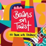 Beans On Toast - Kill Them With Kindness cd