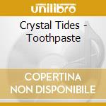 Crystal Tides - Toothpaste cd
