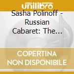 Sasha Polinoff - Russian Cabaret: The Balalaika Of Sasha Polinoff cd musicale di Sasha Polinoff