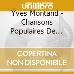 Yves Montand - Chansons Populaires De France cd