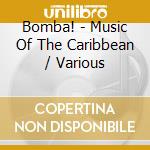 Bomba! - Music Of The Caribbean / Various cd