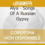 Alya - Songs Of A Russian Gypsy cd