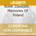 Bolek Zawadzki - Memories Of Poland cd