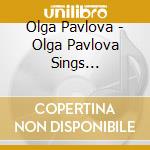 Olga Pavlova - Olga Pavlova Sings Ukrainian Songs 2