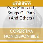 Yves Montand - Songs Of Paris (And Others) cd musicale di Yves Montand