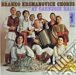 Branko Krsmanovich Chorus - At Crnegie Hall