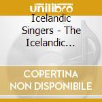 Icelandic Singers - The Icelandic Singers cd musicale di Icelandic Singers