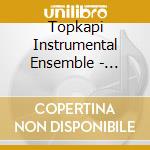 Topkapi Instrumental Ensemble - Picture Yourself Belly Dancing cd