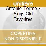 Antonio Tormo - Sings Old Favorites cd