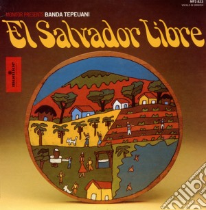 Banda Tepeuani - El Salvador Libre cd musicale di Banda Tepeuani