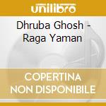 Dhruba Ghosh - Raga Yaman cd musicale di Dhruba Ghosh