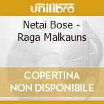 Netai Bose - Raga Malkauns cd musicale di Netai Bose