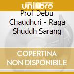 Prof Debu Chaudhuri - Raga Shuddh Sarang cd