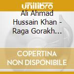Ali Ahmad Hussain Khan - Raga Gorakh Kalyan cd