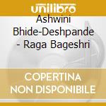 Ashwini Bhide-Deshpande - Raga Bageshri cd