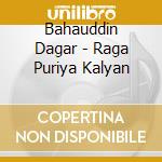 Bahauddin Dagar - Raga Puriya Kalyan cd