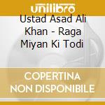 Ustad Asad Ali Khan - Raga Miyan Ki Todi cd