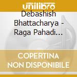 Debashish Bhattacharya - Raga Pahadi Jhinjhoti cd