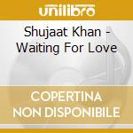Shujaat Khan - Waiting For Love cd
