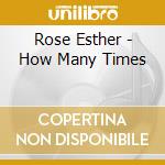 Rose Esther - How Many Times cd