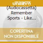 (Audiocassetta) Remember Sports - Like A Stone cd