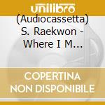 (Audiocassetta) S. Raekwon - Where I M At Now cd