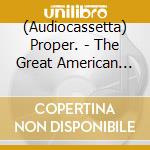 (Audiocassetta) Proper. - The Great American Novel cd